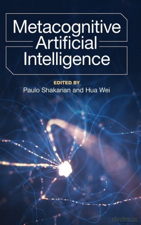 Metacognitive Artificial Intelligence - Paulo Shakarian [KSIĄŻKA]
