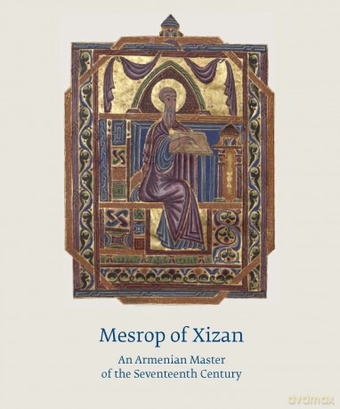 Mezrop Of Xizan: An Armenian Master of the Seventeenth Century - Mikayel Arakelyan [KSIĄŻKA]