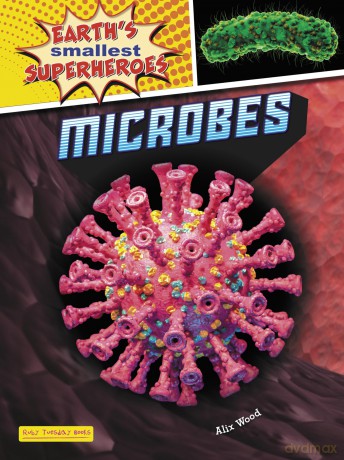 Microbes - Earth's Smallest Superheroes: 4 - Alix Wood [KSIĄŻKA]