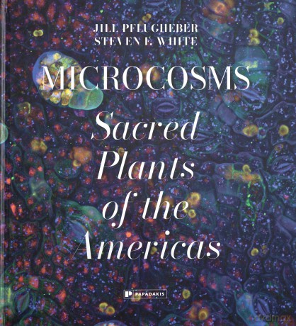 Microcosms: Sacred Plants of the Americas - Jill Pflugheber [KSIĄŻKA]