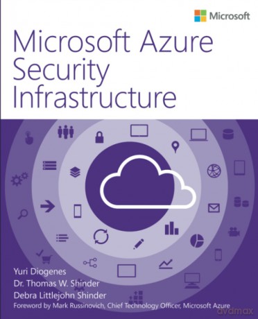 Microsoft Azure Security Infrastructure - Yuri Diogenes [KSIĄŻKA]