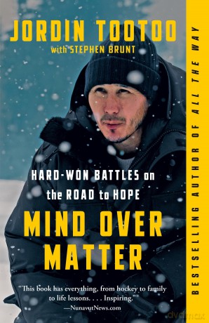Mind Over Matter: Hard-Won Battles on the Road to Hope - Jordin Tootoo [KSIĄŻKA]