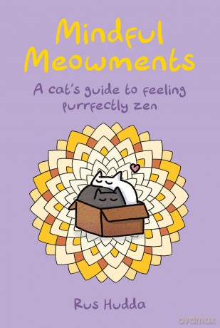 Mindful Meowments: A cat's guide to feeling purrfectly zen - Rus Hudda [KSIĄŻKA]