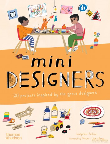 Mini Designers: 20 Projects Inspired by the Great Designers: 3 - Joséphine Seblon [KSIĄŻKA]