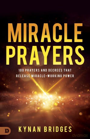 Miracle Prayers: 100 Prayers and Decrees That Release Miracle-Working Power - Kynan Bridges [KSIĄŻKA]