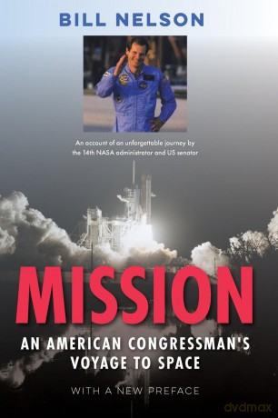Mission: An American Congressman's Voyage to Space - Bill Nelson [KSIĄŻKA]