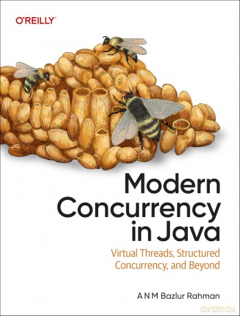 Modern Concurrency in Java: A Deep Dive Into Virtual Threads, Structured Concurrency, and Scoped Values - A N M Bazlur Rahman [KSIĄŻKA]
