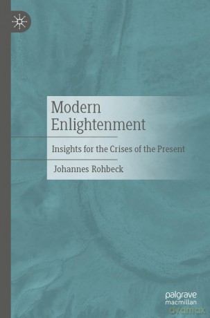 Modern Enlightenment: Insights for the Crises of the Present - Johannes Rohbeck [KSIĄŻKA]