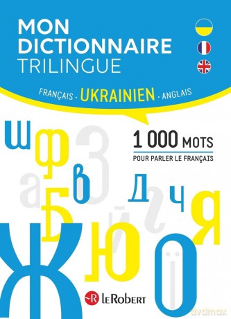 Mon dictionnaire trilingue français, anglais, ukrainien: 1000 mots pour parler le français - Claude Collectif [KSIĄŻKA]