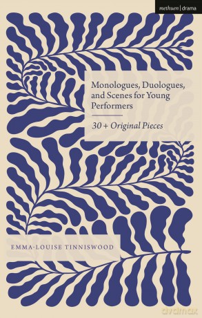 Monologues, Duologues and Scenes for Young Performers: 30+ Original Pieces - Emma-Louise Tinniswood [KSIĄŻKA]