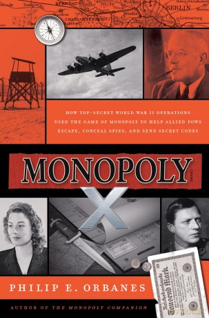 Monopoly X: How Top-Secret World War II Operations Used the Game of Monopoly to Help Allied POWs Escape, Conceal Spies, and Send Secret Codes - Philip E. Orbanes [KSIĄŻKA]