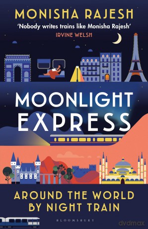 Moonlight Express: Around the World By Night Train - Monisha Rajesh [KSIĄŻKA]