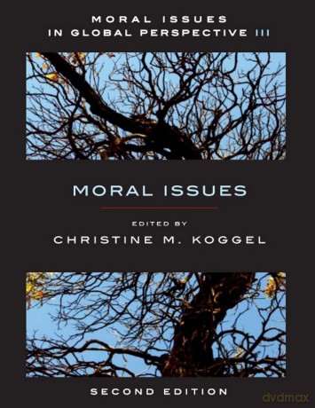 Moral Issues in Global Perspective, Second Edition: Volume 3: Moral Issues - Christine Koggel [KSIĄŻKA]