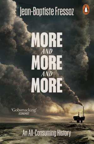 More and More and More: An All-Consuming History - Jean-Baptiste Fressoz [KSIĄŻKA]