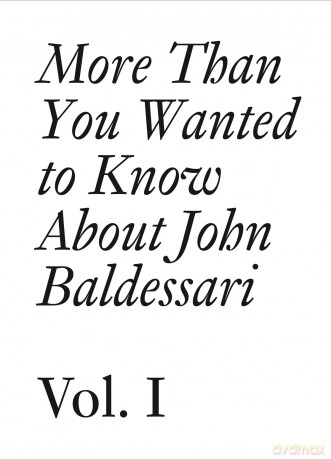 More Than You Wanted to Know About John Baldessari: Volume 1 - John Baldessari [KSIĄŻKA]