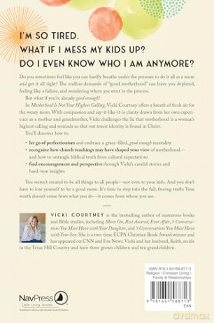 Motherhood Is Not Your Highest Calling: The Grace of Being a Good-Enough Mom - Vicki Courtney [KSIĄŻKA]