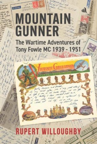 Mountain Gunner: The Wartime Adventures of Tony Fowle M.C. 1939 - 1951 - Rupert Willoughby [KSIĄŻKA]
