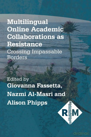 Multilingual Online Academic Collaborations as Resistance: Crossing Impassable Borders - Giovanna Fassetta [KSIĄŻKA]