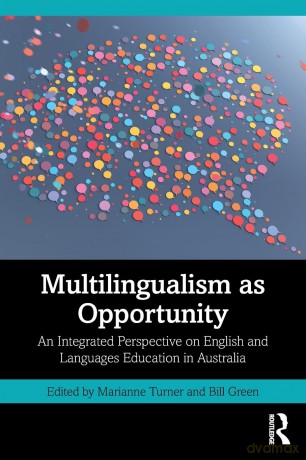 Multilingualism as Opportunity: An Integrated Perspective on English and Languages Education in Australia - Marianne Turner [KSIĄŻKA]
