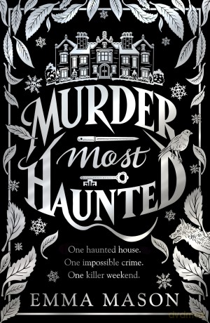 Murder Most Haunted: A gripping debut murder mystery set in a haunted house, the perfect cosy Autumn read: 1 - Emma Mason [KSIĄŻKA]