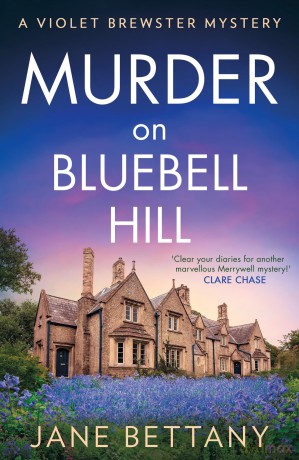 Murder on Bluebell Hill: Perfect for fans of cozy crime and amateur sleuth mysteries in 2025!: Book 4 - Jane Bettany [KSIĄŻKA]