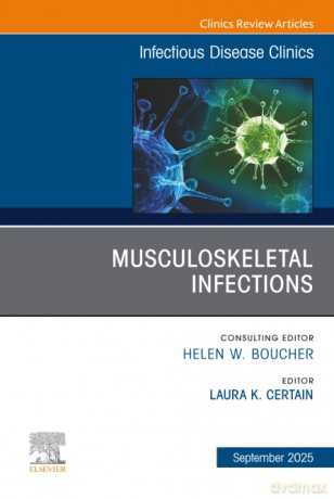 Musculoskeletal Infections, An Issue of Infectious Disease Clinics of North America: Volume 39-3 - Certain [KSIĄŻKA]