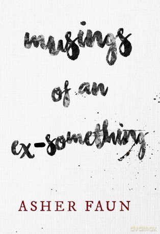 Musings of an Ex-Something - Asher Faun [KSIĄŻKA]