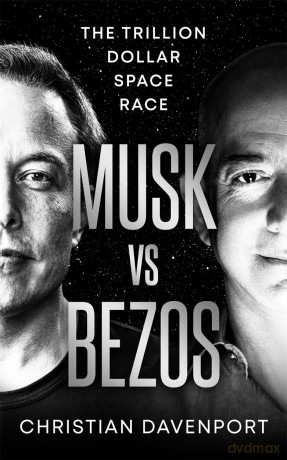 Musk vs Bezos: The Trillion Dollar Space Race - Christian Davenport [KSIĄŻKA]