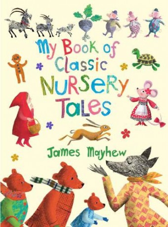 My Book of Classic Nursery Tales - James Mayhew [KSIĄŻKA]