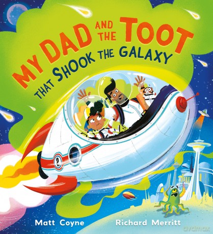 My Dad and the Toot that Shook the Galaxy - Matt Coyne [KSIĄŻKA]