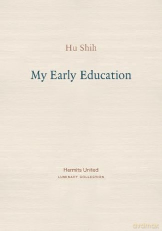 My Early Education: 6 - Hu Shih [KSIĄŻKA]
