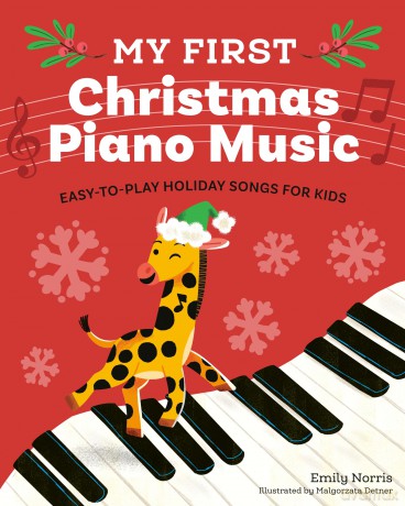 My First Christmas Piano Music: Easy-To-Play Holiday Songs for Kids - Emily Norris [KSIĄŻKA]