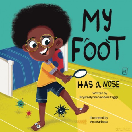 My Foot Has a Nose: A Hilarious and Educational Children's Book on Foot Hygiene and Care - Krystaelynne Sanders Diggs [KSIĄŻKA]