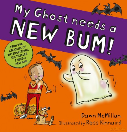 My Ghost Needs a New Bum: A hilarious spooky picture book from the creators of the best-selling New Bum series! - Dawn McMillan [KSIĄŻKA]