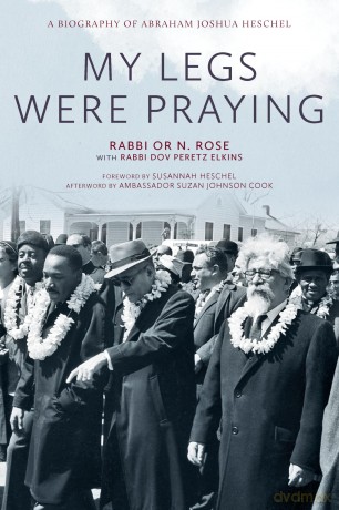 My Legs Were Praying: A Biography of Abraham Joshua Heschel - Or N. Rose [KSIĄŻKA]