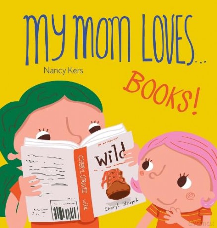 My Mom Loves... Books!: 2 - Nancy Kers [KSIĄŻKA]