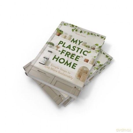 My Plastic-Free Home: Simple Steps to Live More Sustainably - Kate Jones [KSIĄŻKA]