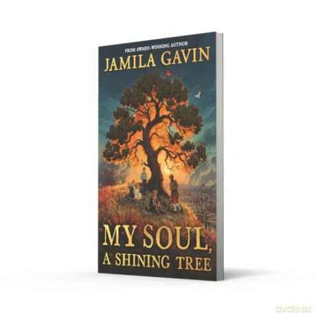 My Soul, A Shining Tree: An epic First World War historical story of courage and friendship, new for 2025 and perfect for kids aged 9-12 - Jamila Gavin [KSIĄŻKA]