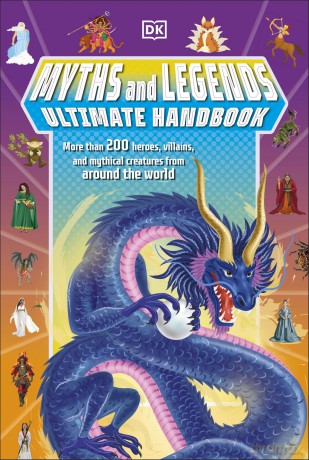 Myths and Legends Ultimate Handbook: More than 200 Heroes, Villains and Mythical Creatures from Around the World - Ben Hubbard [KSIĄŻKA]
