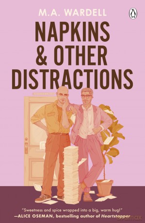 Napkins and Other Distractions: An Enemies-to-Lovers LGBTQ+ Workplace Romance with Heat and Heart - M. A. Wardell [KSIĄŻKA]