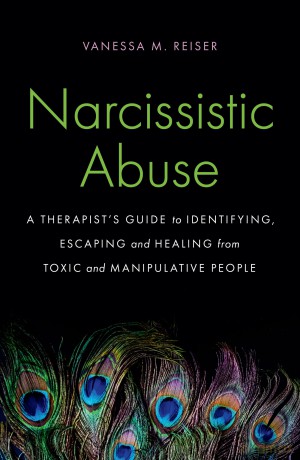 Narcissistic Abuse: A Therapist's Guide to Identifying, Escaping and Healing from Toxic and Manipulative People - Vanessa Reiser [KSIĄŻKA]