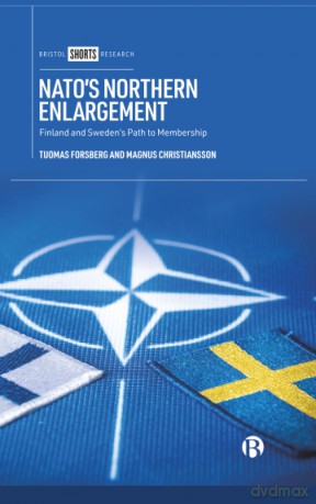 NATO's Northern Enlargement: Finland and Sweden's Path to Membership - Tuomas Forsberg [KSIĄŻKA]
