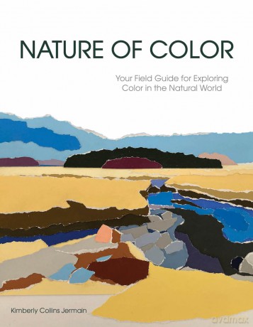 Nature of Color: Your Field Guide for Exploring Color in the Natural World - Kimberly Collins Jermain [KSIĄŻKA]