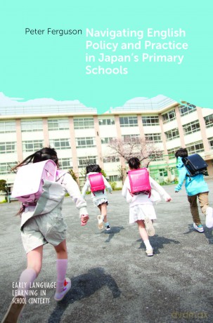 Navigating English Policy and Practice in Japan's Primary Schools: 12 - Peter Ferguson [KSIĄŻKA]