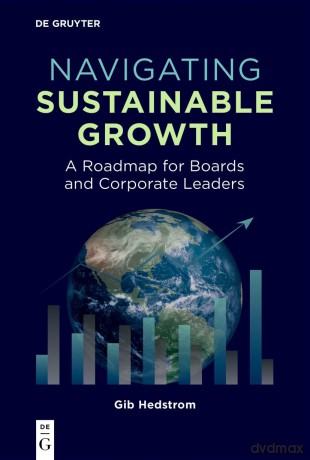 Navigating Sustainable Growth: A Roadmap for Boards and Corporate Leaders - Gib Hedstrom [KSIĄŻKA]