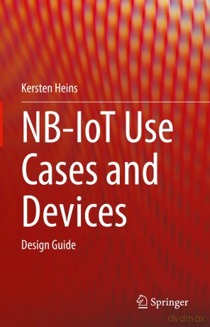 NB-IoT Use Cases and Devices: Design Guide - Kersten Heins [KSIĄŻKA]