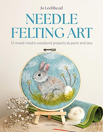 Needle Felting Art: 12 mixed-media woodland projects to paint and sew - Jo Lochhead [KSIĄŻKA]