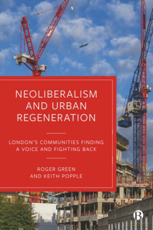 Neoliberalism and Urban Regeneration: London's Communities Finding a Voice and Fighting Back - Roger Green [KSIĄŻKA]