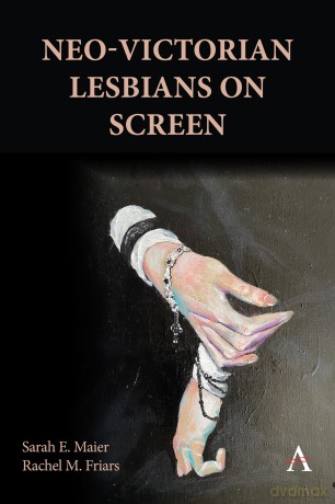 Neo-Victorian Lesbians on Screen - Sarah E. Maier [KSIĄŻKA]