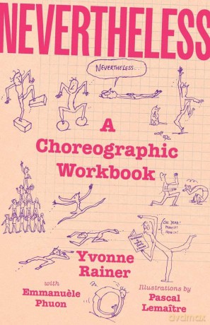 Nevertheless: A Choreographic Workbook - Yvonne Rainer [KSIĄŻKA]